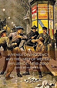 Juvenile Delinquency and the Limits of Western Influence, 1850-2000 (Paperback)
