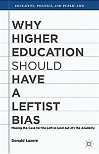 Why Higher Education Should Have a Leftist Bias (Paperback)