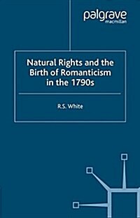 Natural Rights and the Birth of Romanticism in the 1790s (Paperback)