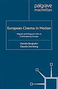 European Cinema in Motion : Migrant and Diasporic Film in Contemporary Europe (Paperback)