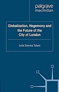 Globalization, Hegemony and the Future of the City of London (Paperback)