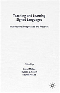 Teaching and Learning Signed Languages : International Perspectives and Practices (Paperback)