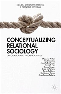 Conceptualizing Relational Sociology : Ontological and Theoretical Issues (Paperback)
