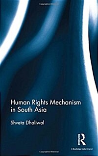 Human Rights Mechanism in South Asia (Hardcover)