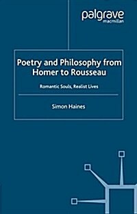 Poetry and Philosophy from Homer to Rousseau : Romantic Souls, Realist Lives (Paperback)
