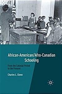 African-American/Afro-Canadian Schooling : From the Colonial Period to the Present (Paperback)