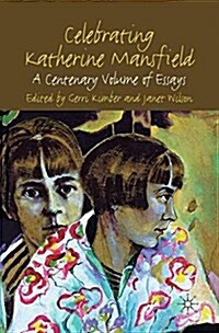 Celebrating Katherine Mansfield : A Centenary Volume of Essays (Paperback)