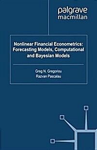 Nonlinear Financial Econometrics: Forecasting Models, Computational and Bayesian Models (Paperback)