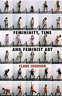 Femininity, Time and Feminist Art (Paperback)