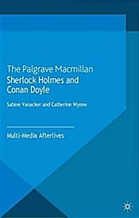 Sherlock Holmes and Conan Doyle : Multi-Media Afterlives (Paperback)
