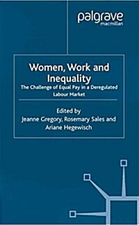 Women, Work and Inequality : The Challenge of Equal Pay in a Deregulated Labour Market (Paperback)