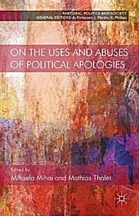 On the Uses and Abuses of Political Apologies (Paperback)