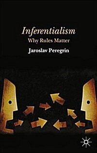 Inferentialism : Why Rules Matter (Paperback)