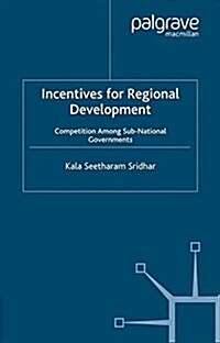 Incentives for Regional Development : Competition Among Sub-National Governments (Paperback)