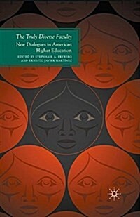 The Truly Diverse Faculty : New Dialogues in American Higher Education (Paperback)