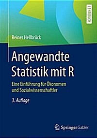 Angewandte Statistik Mit R: Eine Einf?rung F? ?onomen Und Sozialwissenschaftler (Paperback, 3, 3. Aufl. 2016)