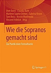Wie Die Sopranos Gemacht Sind: Zur Poetik Einer Fernsehserie (Paperback, 1. Aufl. 2017)
