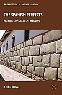 The Spanish Perfects : Pathways of Emergent Meaning (Paperback)