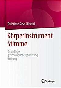 K?perinstrument Stimme: Grundlage, Psychologische Bedeutung, St?ung (Paperback, 1. Aufl. 2016)