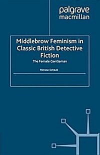 Middlebrow Feminism in Classic British Detective Fiction : The Female Gentleman (Paperback)