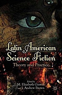Latin American Science Fiction : Theory and Practice (Paperback)