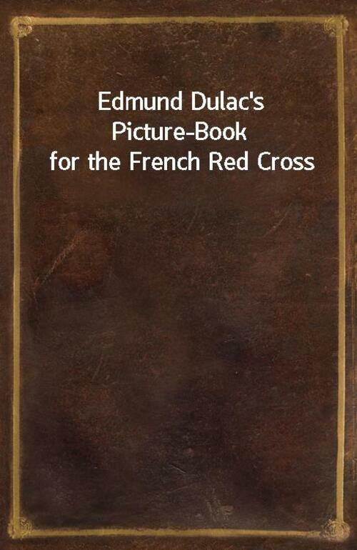 Edmund Dulacs Picture-Book for the French Red Cross