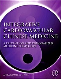 Integrative Cardiovascular Chinese Medicine: A Prevention and Personalized Medicine Perspective (Paperback)