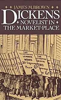 Dickens: Novelist in the Market-Place (Hardcover)
