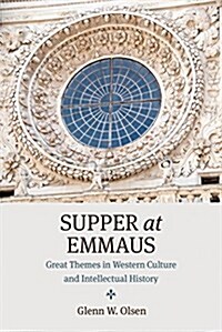 Supper at Emmaus: Great Themes in Western Culture and Intellectual History (Hardcover)