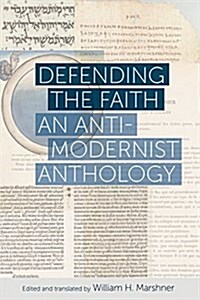Defending the Faith: An Anti-Modernist Anthology (Paperback)