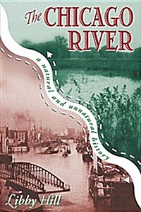 The Chicago River: A Natural and Unnatural History (Paperback)