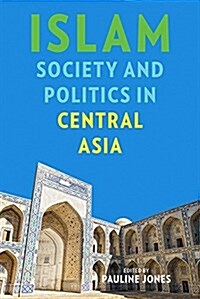 Islam, Society, and Politics in Central Asia (Paperback)