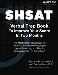 Shsat Verbal Prep Book to Improve Your Score in Two Months: The Most Effective Strategies for Mastering Scrambled Paragraphs, Logical Reasoning and Re (Paperback)