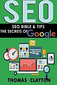 Seo: Seo Bible & Tips - Google, Bing, Yahoo! (Paperback)