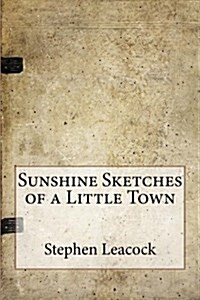 Sunshine Sketches of a Little Town (Paperback)