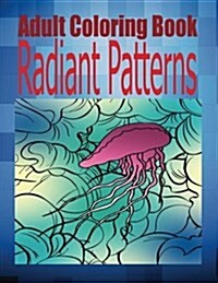 Adult Coloring Book Radiant Patterns (Paperback)