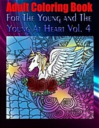 Adult Coloring Book for the Young and the Young at Heart Vol. 4 (Paperback)