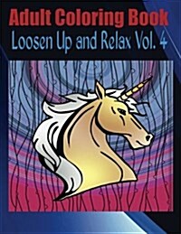 Adult Coloring Book Loosen Up and Relax Vol. 4 (Paperback)