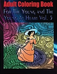 Adult Coloring Book for the Young and the Young at Heart Vol. 5 (Paperback)
