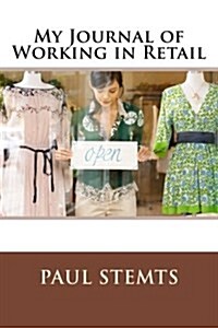 My Journal of Working in Retail (Paperback)