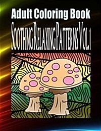 Adult Coloring Book Soothing Relaxing Patterns Vol. 1 (Paperback)