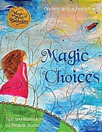 Magic Choices: Opening Up to a Bright Future (Paperback)