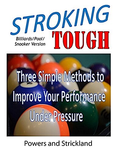 Stroking Tough: Three Simple Methods to Improve Your Performance Under Pressure (Paperback)
