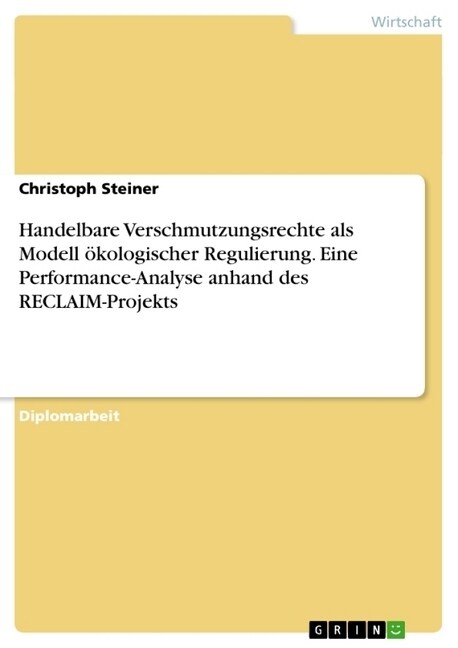 Handelbare Verschmutzungsrechte als Modell ?ologischer Regulierung. Eine Performance-Analyse anhand des RECLAIM-Projekts (Paperback)