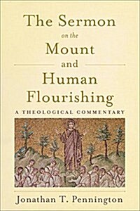 The Sermon on the Mount and Human Flourishing: A Theological Commentary (Hardcover)