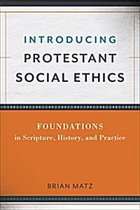 Introducing Protestant Social Ethics (Paperback)