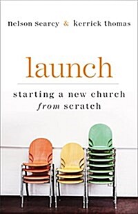 Launch: Starting a New Church from Scratch (Paperback, Revised and Exp)