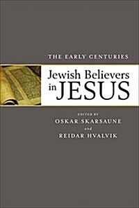 Jewish Believers in Jesus: The Early Centuries (Paperback)