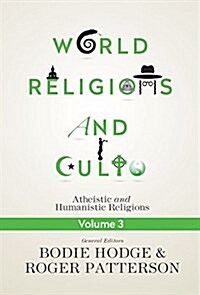 World Religions and Cults Volume 3: Atheistic and Humanistic Religions (Paperback)