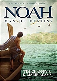 Noah: Man of Destiny: The Remnant Trilogy - Book 1 (Paperback)